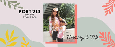 Port 213 Presents Styles for Mommy & Me