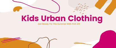 Kids Urban Clothing- Get Ready For The Summer With Port 213