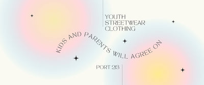 Youth Streetwear Clothing Kids and Parents Will Agree On